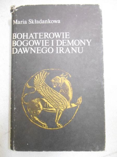 Bohaterowie, bogowie i demony dawnego Iranu