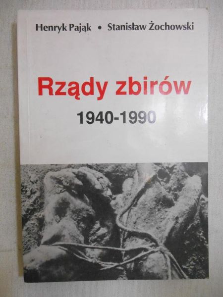 Pająk Henryk - Rządy zbirów 1940-1990