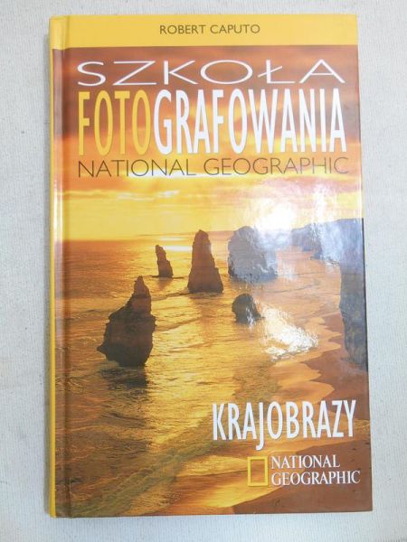 Caputo Robert - Szkoła fotografowania. National Geographic. Krajobrazy