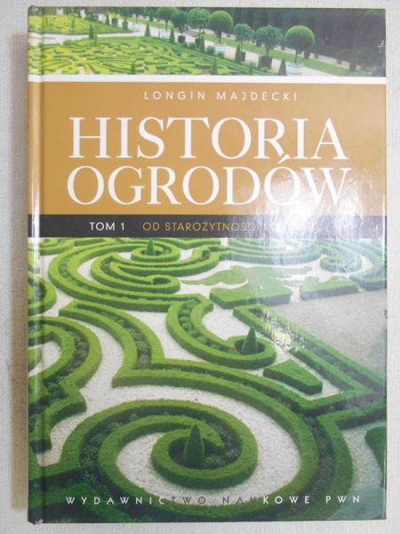 Majdecki Longin - Historia ogrodów, Tom I