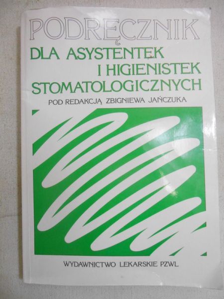 Jańczuk Zbigniew (red.) - Podręcznik dla asystentek i higienistek stomatologicznych