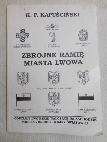 Kapuściński Kazimierz Piotr - Zbrojne ramię miasta Lwowa