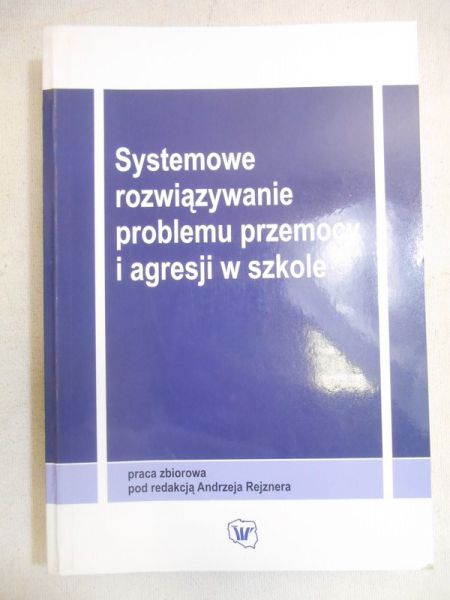 Systemowe rozwiązywanie problemu przemocy i agresji w szkole