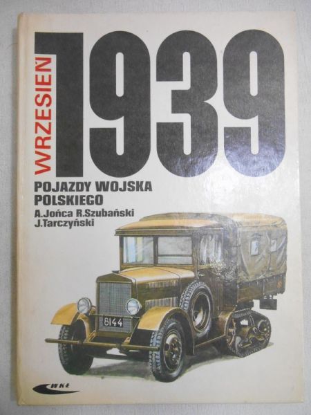 Jońca Adam - Pojazdy Wojska Polskiego. Wrzesień 1939
