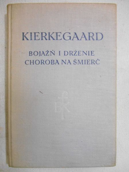 Bojaźń i drżenie. Choroba na śmierć