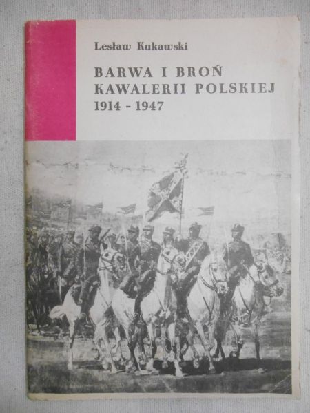 Barwa i broń kawalerii polskiej 1914-1947