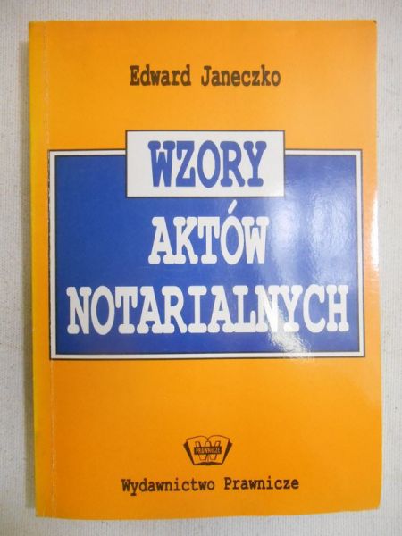 Janeczko Edward - Wzory aktów notarialnych