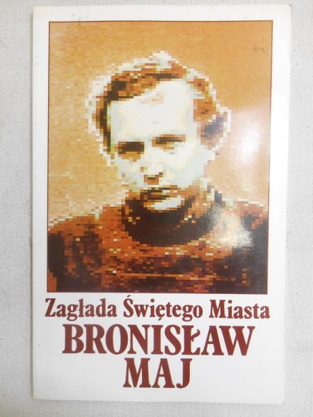 Maj Bronisław - Zagłada Świętego Miasta