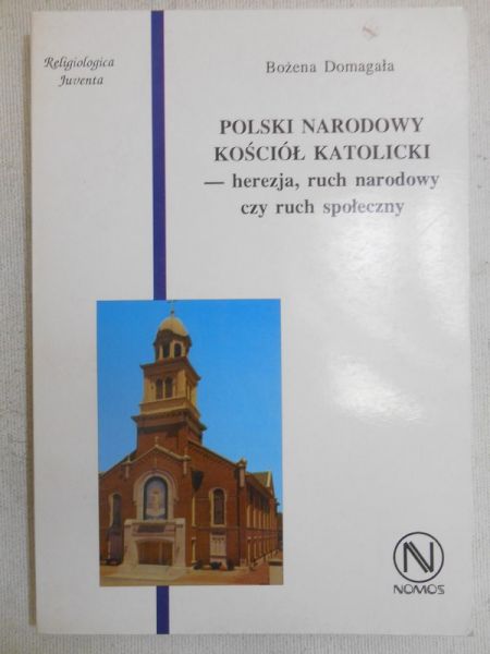 Polski Narodowy Kościół Katolicki. Herezja, ruch narodowy czy ruch społeczny