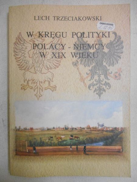 W kręgu polityki. Polacy-Niemcy w XIX wieku