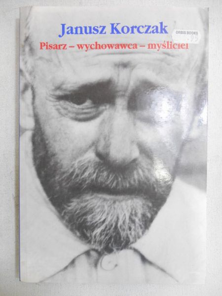 Kirchner Hanna (red.) - Janusz Korczak - Pisarz - wychowawca - myśliciel