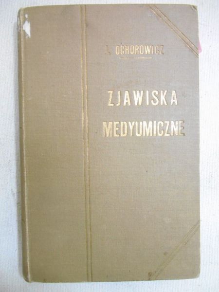Ochorowicz Julian - Zjawiska medyumiczne, 1913 r.