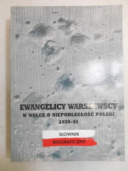 Janowska Alina - Ewangelicy warszawscy w walce o niepodległość Polski 1939-45 T. I