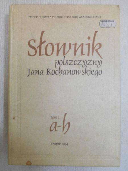 Kucała Marian - Słownik polszczyzny Jana Kochanowskiego