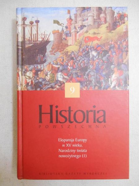 red.   - Historia powszechna, Tom 9: Ekspansja Europy w XV wieku. Narodziny świata nowożytnego (I)