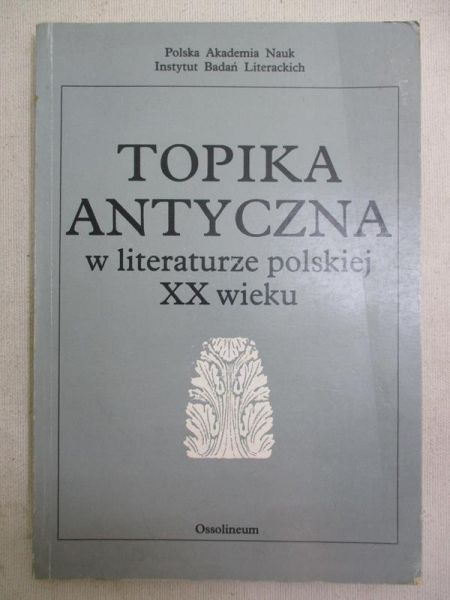 Topika antyczna w literaturze polskiej XX wieku