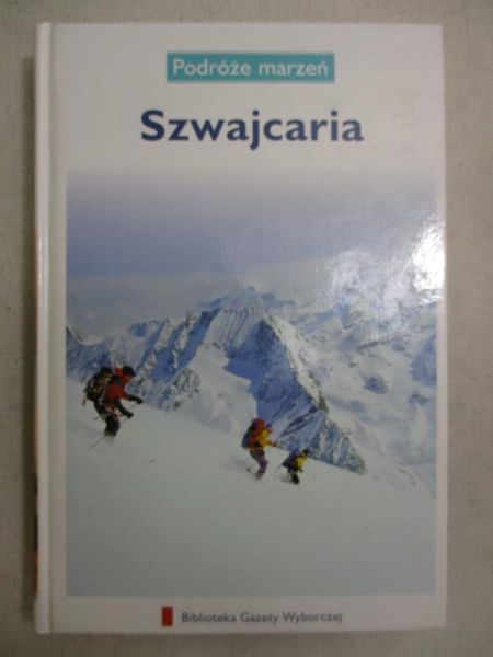 Szwajcaria. Podróże marzeń