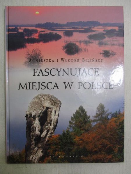 Bilińscy Agnieszka - Fascynujące miejsca w Polsce