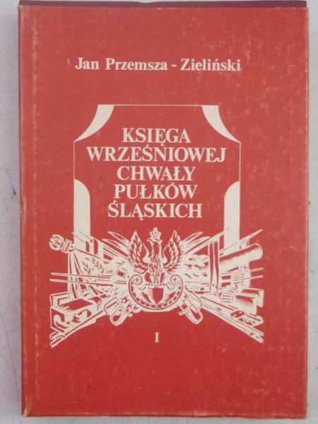 Księga wrześniowej chwały pułków śląskich, tom I
