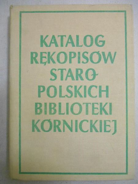 Marciniak Ryszard (oprac.) - Katalog rękopisów staropolskich Biblioteki Kórnickiej XVI-XVIII w., T.V