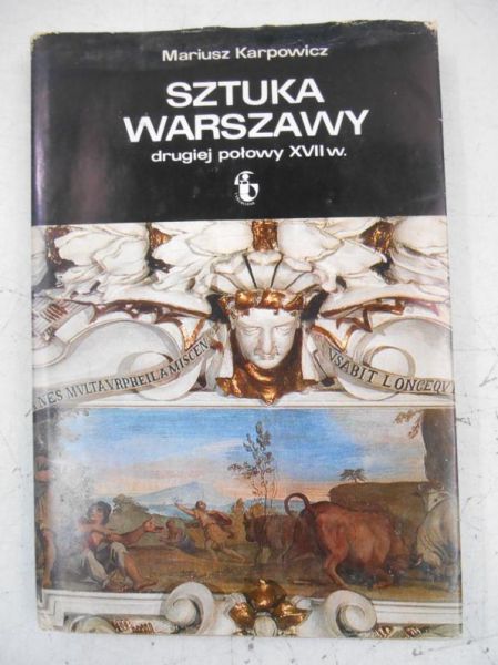 Karpowicz Mariusz - Sztuka Warszawy drugiej połowy XVII w.