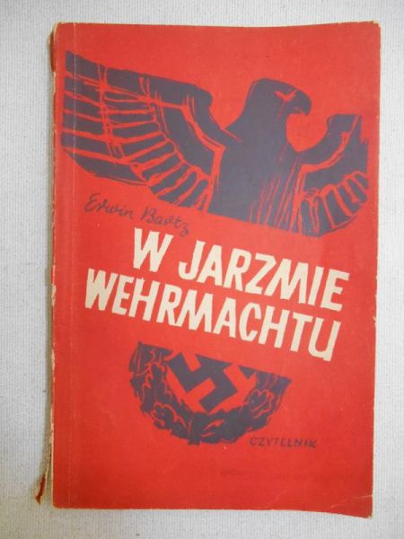 Bartz Erwin - W jarzmie Wermachtu