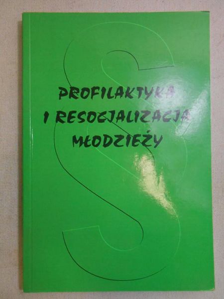Profilaktyka i resocjalizacja młodzieży