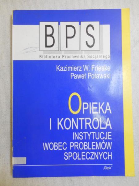 Opieka i kontrola. Instytucje wobec problemów społecznych, BPS