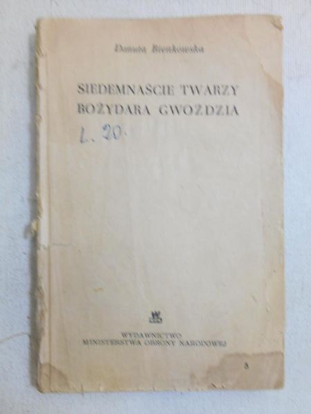 Bieńkowska Danuta - Siedemnaście twarzy Bożydara Gwoździa