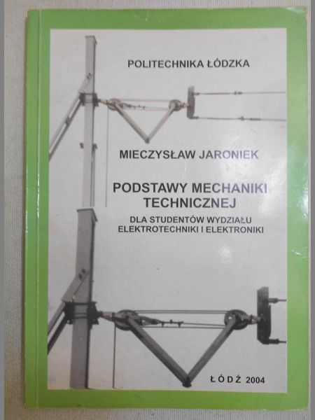 Jaroniek Mieczysław - Podstawy mechaniki technicznej