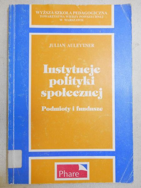 Auleytner Julian - Instytucje polityki społecznej. Podmioty i fundusze