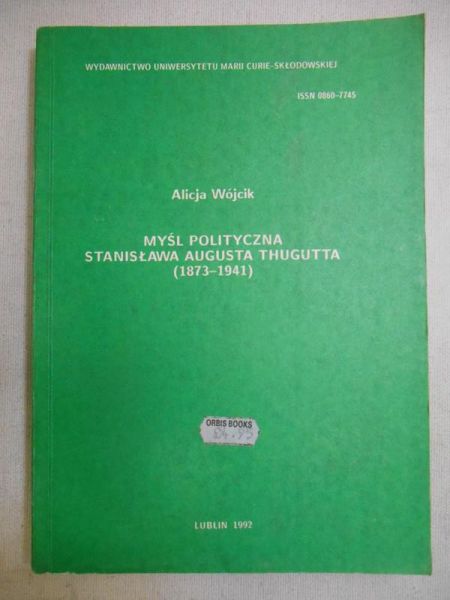 Myśl polityczna Stanisława Augusta Thugutta (1873-1941)