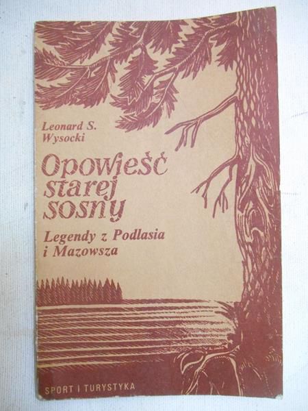 Opowieść starej sosny Legendy z Podlasia i Mazowsza