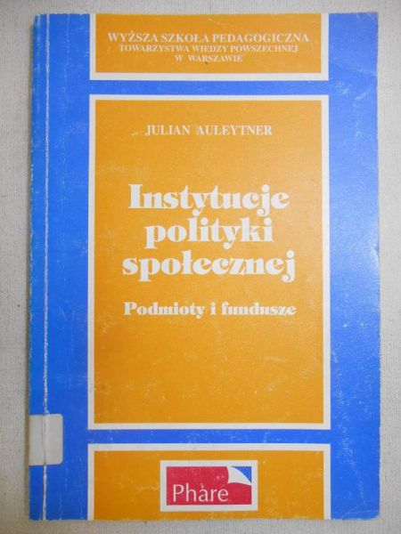 Auleytner Julian - Instytucje polityki społecznej. Podmioty i fundusze