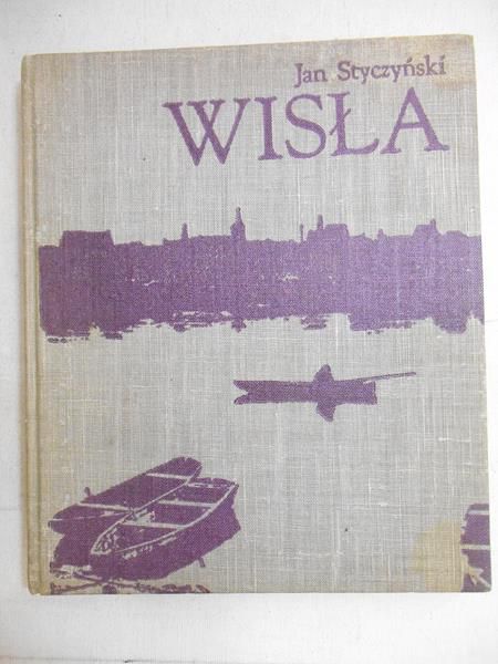 Styczyński Jan - Wisła. Opowieść o rzece