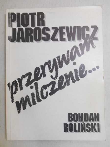 Piotr Jaroszewicz - Przerywam milczenie...