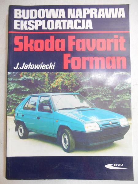 Skoda Favorit Forman. Budowa, naprawa, eksploatacja