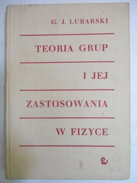 Lubarski G. J. - Teoria grup i jej zastosowania w fizyce
