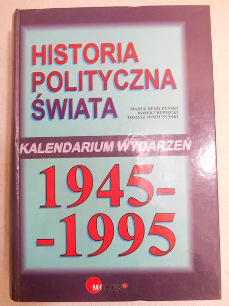 Historia polityczna świata. Kalenadrium wydarzeń 1945-1995