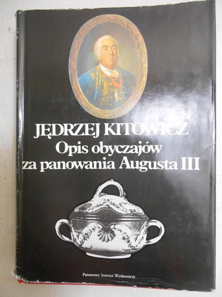Kitowicz Jędrzej - Opis obyczajów za panowania Augusta III