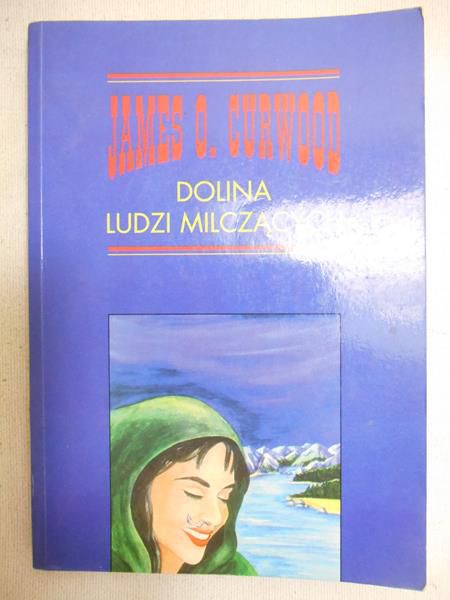 Curwood James Oliver - Dolina Ludzi Milczących