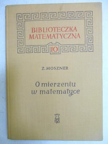 Moszner Zenon - O mierzeniu w matematyce