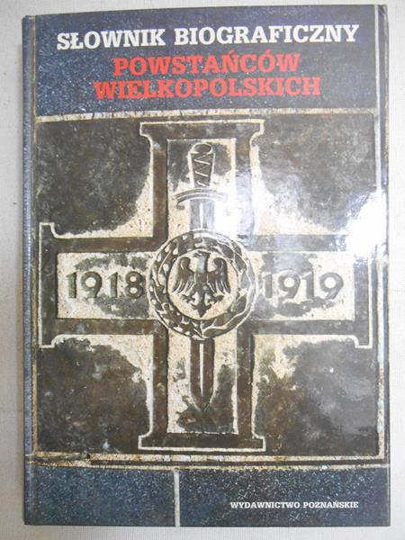 Słownik biograficzny powstańców wielkopolskich  1918-1919