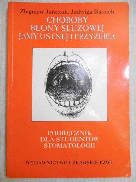 Jańczuk Zbigniew - Choroby błony śluzowej jamy ustnej i przyzębia