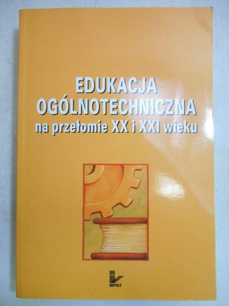 Edykacja ogólnotechniczna na przełomie XX i XXI wieku