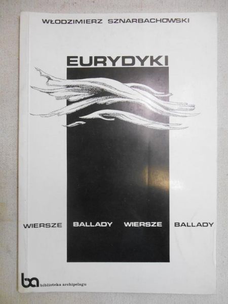 Eurydyki. Wiersze, ballady
