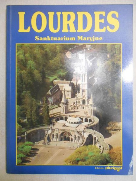 Lourdes. Sanktuarium Maryjne