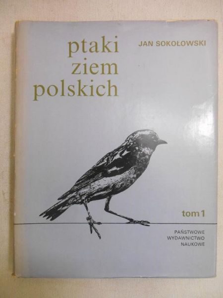 Ptaki ziem polskich, Tom I