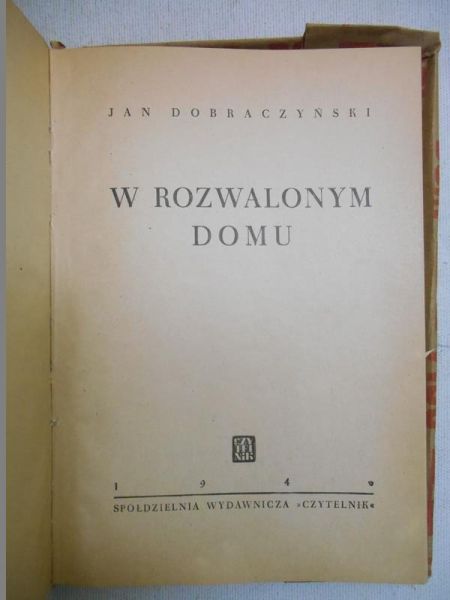 Dobraczyński Jan - W rozwalonym domu, 1946 r.