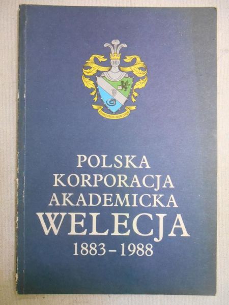 Polska Korporacja Akademicka "Welecja" 1883-1988